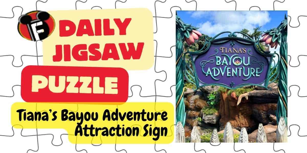A promotional banner for the "Daily Jigsaw Puzzle" features an image of the sign for "Tiana's Bayou Adventure" attraction. The sign, set against a blue sky, has decorative elements such as greenery and a purple and green color scheme.