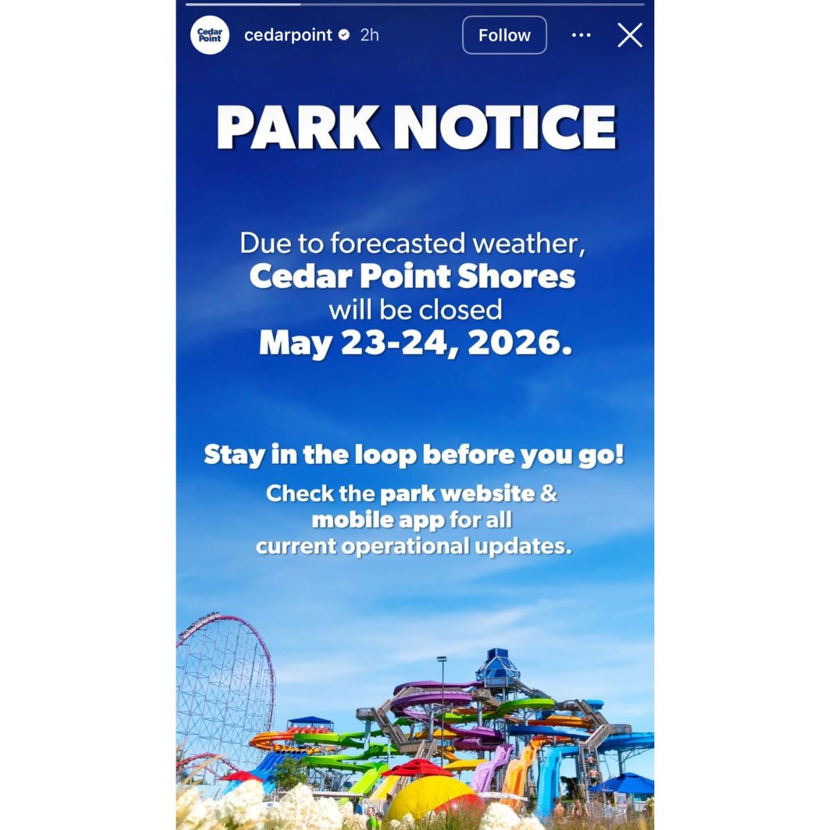 Cedar Point Shores will be closed May 23–24, 2026, due to weather. Check CedarPoint.com for the latest updates before your visit!.